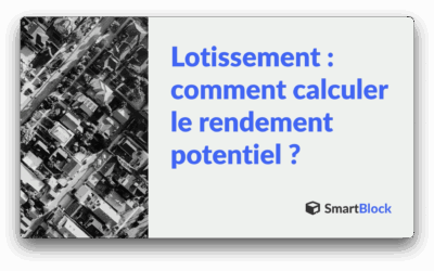 Tutoriel — Comment calculer le rendement potentiel d’un lotissement ?